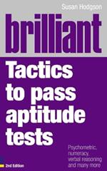 Brilliant Tactics to Pass Aptitude Tests: Psychometric, numeracy, verbal reasoning and many more