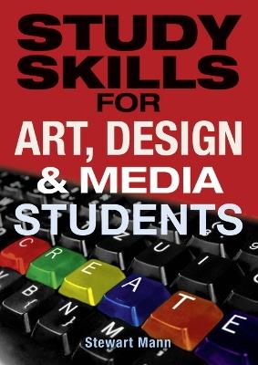 Study Skills for Art, Design and Media Students - Stewart Mann - cover