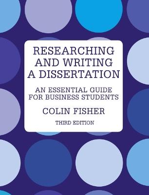 Researching and Writing a Dissertation: An essential guide for business students - Colin Fisher - cover