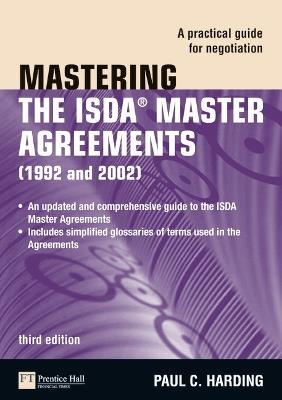 Mastering the ISDA Master Agreements: A Practical Guide for Negotiation - Paul Harding - cover