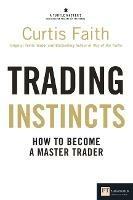 Trading Instincts: How to become a master trader