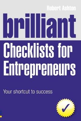 Brilliant Checklists for Entrepreneurs: Your Shortcut to Success - Robert Ashton - cover