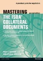 Mastering ISDA Collateral Documents: A Practical Guide for Negotiators - Paul Harding,Christian Johnson - cover