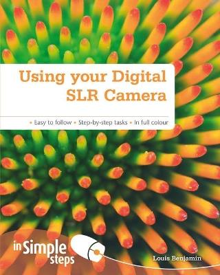 Using your Digital SLR Camera In Simple Steps - Louis Benjamin - cover