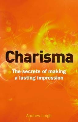 Charisma: The Secrets of Making A Lasting Impression - Andrew Leigh - cover