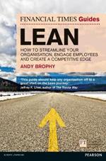 Financial Times Guide to Lean, The: How to streamline your organisation, engage employees and create a competitive edge