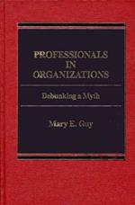 Professionals in Organizations: Debunking a Myth