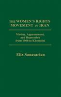 The Women's Rights Movement in Iran: Mutiny, Appeasement, and Repression from 1900 to Khomeini