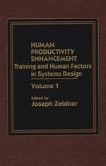 Human Productivity Enhancement: Training and Human Factors in Systems Design, Volume I