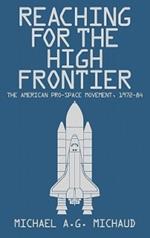 Reaching for the High Frontier: The American Pro-Space Movement, 1972-84