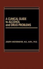 A Clinical Guide to Alcohol and Drug Problems