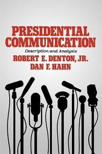 Presidential Communication: Description and Analysis - Robert E. Denton,Dan F. Hahn - cover