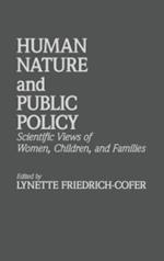 Human Nature and Public Policy: Scientific Views of Women, Children, and Families