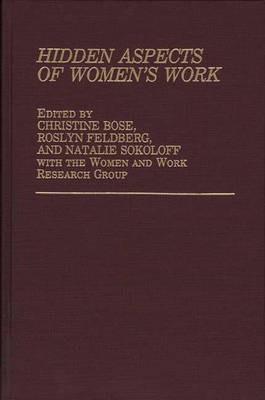 Hidden Aspects of Women's Work - Christine E. Bose,Roslyn Feldberg,Natalie J. Sokoloff - cover