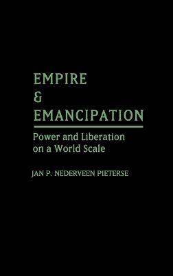 Empire and Emancipation: Power and Liberation on a World Scale - Jan P. Nedervene Pieterse - cover