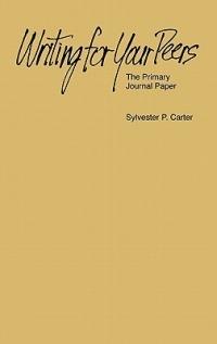 Writing For Your Peers: The Primary Journal Paper - Agnes S. Carter - cover