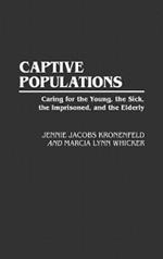 Captive Populations: Caring for the Young, the Sick, the Imprisoned, and the Elderly