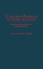 Canadian-American Economic Relations: Conflict and Cooperation on a Continental Scale