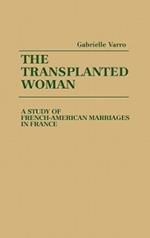 The Transplanted Woman: A Study of French-American Marriages in France