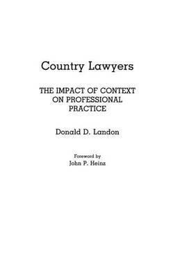 Country Lawyers: The Impact of Context on Professional Practice - Donald Landon - cover