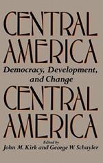 Central America: Democracy, Development, and Change