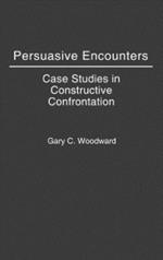 Persuasive Encounters: Case Studies in Constructive Confrontation