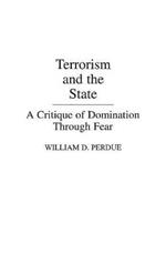 Terrorism and the State: A Critique of Domination Through Fear