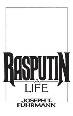 Rasputin: A Life - Joseph T. Fuhrmann - cover