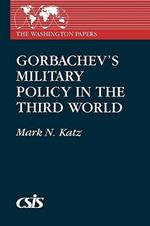 Gorbachev's Military Policy in the Third World