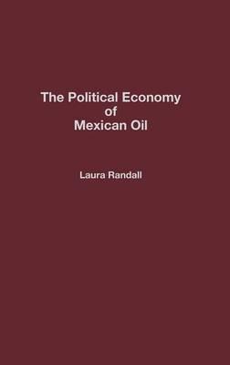 The Political Economy of Mexican Oil - Laura Randall - cover