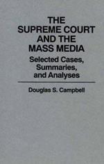 The Supreme Court and the Mass Media: Selected Cases, Summaries, and Analyses