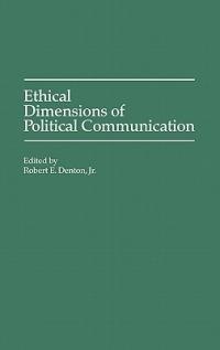 Ethical Dimensions of Political Communication - cover