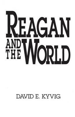 Reagan and the World - David E. Kyvig - cover