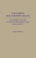 Unleashing Our Unknown Selves: An Inquiry Into the Future of Femininity and Masculinity