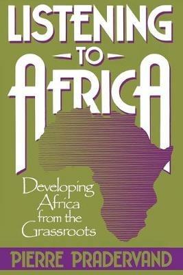 Listening to Africa: Developing Africa from the Grassroots - Pierre Pradervand - cover