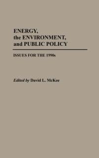 Energy, the Environment, and Public Policy: Issues for the 1990s - David L. McKee - cover