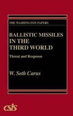 Ballistic Missiles in the Third World: Threat and Response