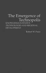 The Emergence of Technopolis: Knowledge-Intensive Technologies and Regional Development