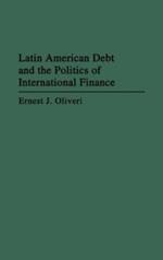 Latin American Debt and the Politics of International Finance