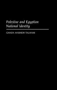 Palestine and the Egyptian National Identity - Ghada Hashem Talhami - cover