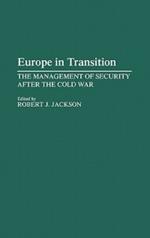 Europe in Transition: The Management of Security after the Cold War