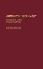 Arms Over Diplomacy: Reflections on the Persian Gulf War