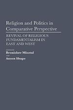 Religion and Politics in Comparative Perspective: Revival of Religious Fundamentalism in East and West