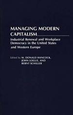 Managing Modern Capitalism: Industrial Renewal and Workplace Democracy in the United States and Western Europe