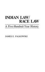 Indian Law/Race Law: A Five-Hundred-Year History