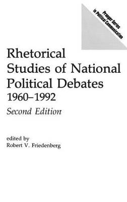 Rhetorical Studies of National Political Debates: 1960–1992 - Robert V. Friedenberg - cover