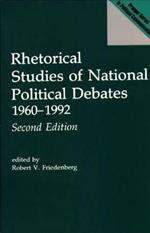 Rhetorical Studies of National Political Debates: 1960-1992, 2nd Edition