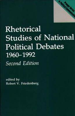 Rhetorical Studies of National Political Debates: 1960-1992, 2nd Edition - Robert V. Friedenberg - cover