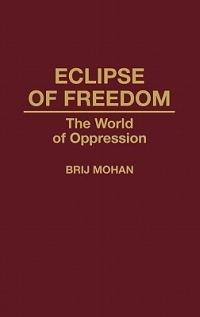 Eclipse of Freedom: The World of Oppression - Brij Mohan - cover