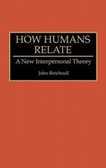 How Humans Relate: A New Interpersonal Theory